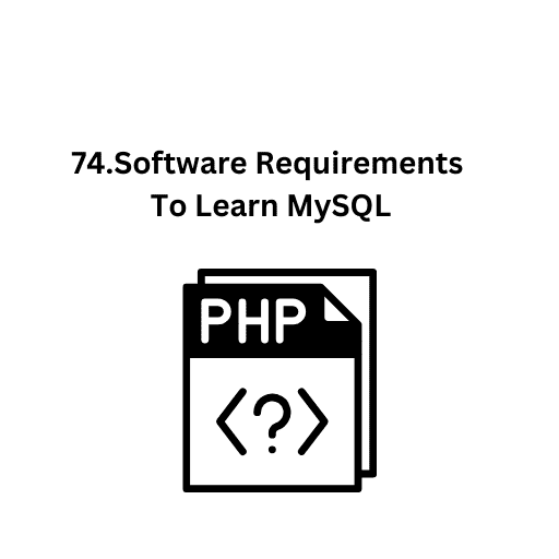 74.Software Requirements To Learn MySQL